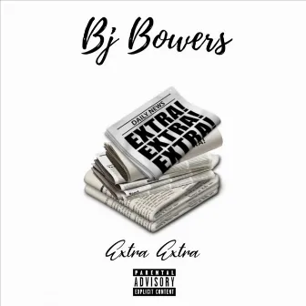 Extra Extra by Bj Bowers