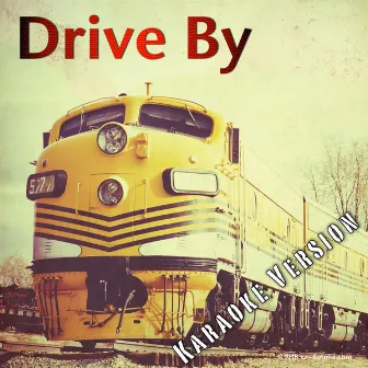 Drive By Karaoke Version by Drive