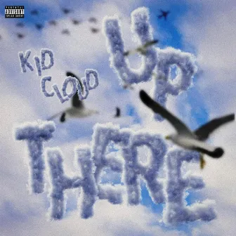 Up There by Kid Cloud