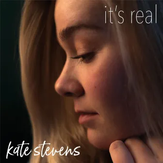 It's Real by Kate Stevens