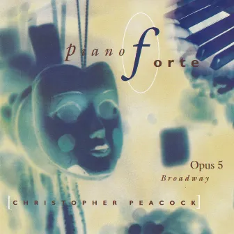 Pianoforte Opus 5: Broadway by Christopher Peacock