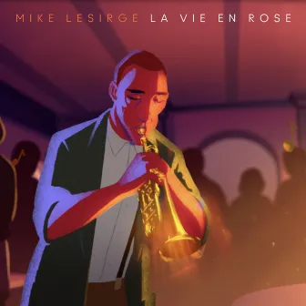 Le Vie En Rose by Mike Lesirge