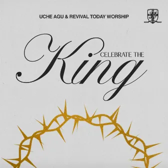 Celebrate The King (Live) by Revival Today Worship