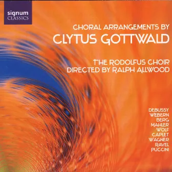 Choral Arrangements By Clytus Gottwald by Rodolfus Choir