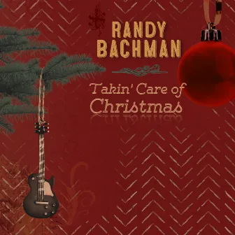 Takin' Care Of Christmas by Randy Bachman