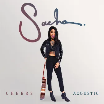 Cheers (Acoustic Version) by Sacha