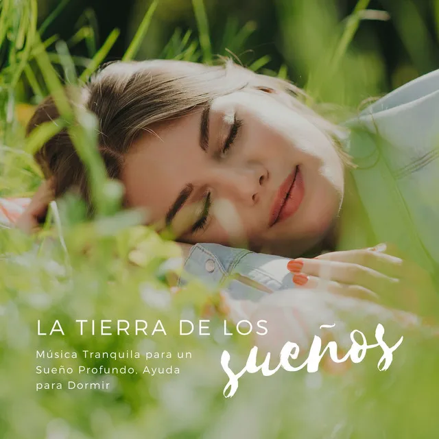 La Tierra de los Sueños: Música Tranquila para un Sueño Profundo, Ayuda para Dormir