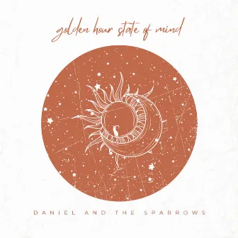 Golden Hour State of Mind by Daniel and the Sparrows