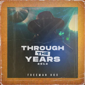 Through The Years 2014 by Freeman HKD