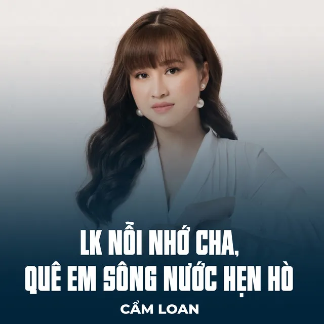 LK Nỗi Nhớ Cha, Quê Em Sông Nước Hẹn Hò