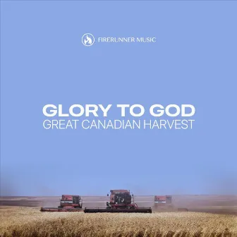 Glory to God // Great Canadian Harvest by Kelly B Wiens