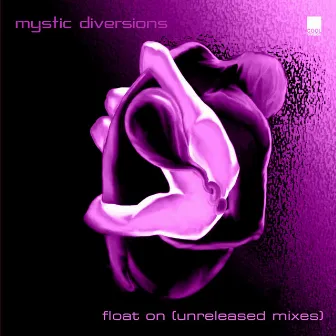 Float On (Unreleased Mixes) by Mystic Diversions