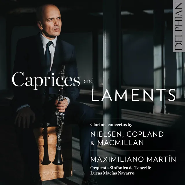 Caprices & Laments: Clarinet Concertos by Nielsen, Copland and Macmillan