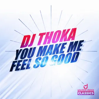 You Make Me Feel so Good by DJ Thoka