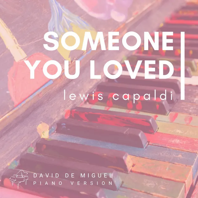 Someone You Loved (Theme by Lewis Capaldi) [Piano Version]