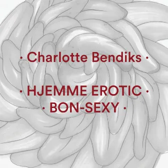 Hjemme Erotic / Bon-Sexy by Charlotte Bendiks