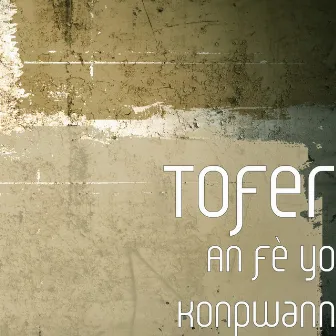 An fè yo Konpwann by Tofer