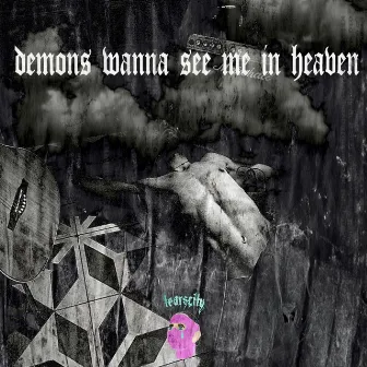 Demons wanna see me in heaven by Gegh