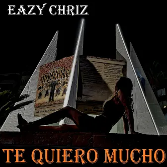 Te Quiero Mucho by EAZY CHRIZ