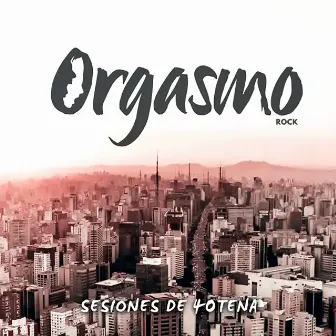 Sesiones de 40tena by Orgasmo Rock