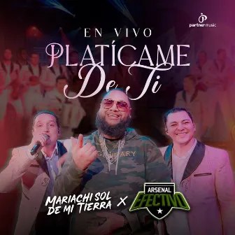 PLATICAME DE TI (En Vivo) by Arsenal Efectivo