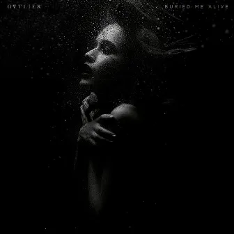 Buried Me Alive by Ovtlier