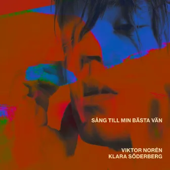 Sång till min bästa vän by Klara Söderberg