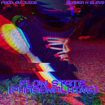 Flowstate (Phasewalking) [feat. Elev8] by The Player