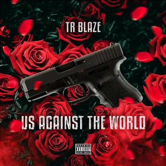 Us Against The World by Tr Blaze