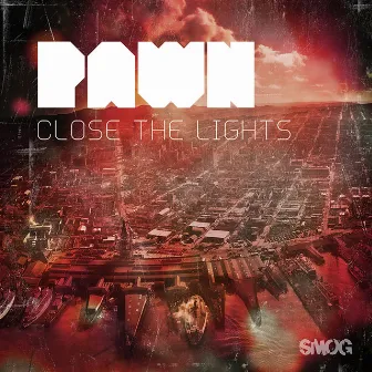 Close the Lights by Pawn