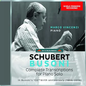 Schubert-Busoni: Complete Transcriptions for Piano Solo by Marco Vincenzi