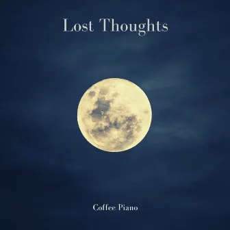 Lost Thoughts by Coffee Piano