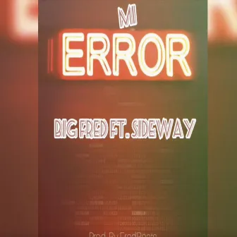 Mi Error by Big Fred