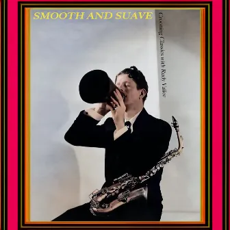 Smooth and Suave - Crooning Classics with Rudy Vallee by Rudy Vallee and His Connecticut Yankees