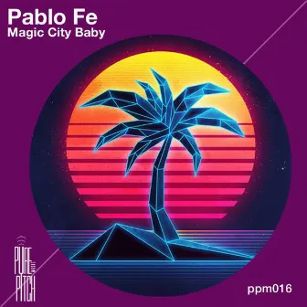 Magic City Baby by Pablo Fe