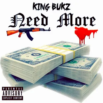 Need More by King Bukz