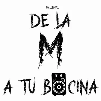 De la M a tu Bocina by Siklon hp2