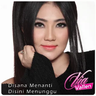 Disana Menanti Disini Menunggu by Via Vallen