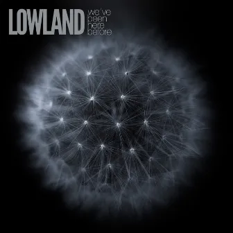 We’ve Been Here Before by Lowland