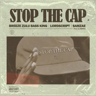 Stop The Cap by Breeze Zulu Bass King