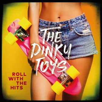 Roll With The Hits by The Dinky Toys