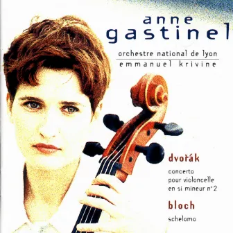 Dvorak & Bloch: Concertos Pour Violoncelle by Anne Gastinel