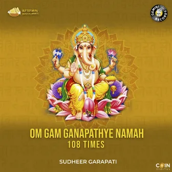 Om Gam Ganapathye Namah (108 Times) by Sudheer Garapati