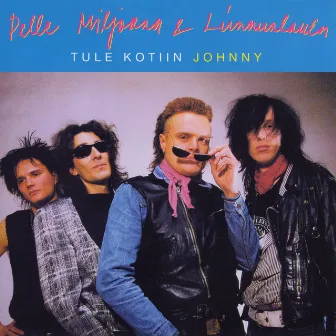 Tule Kotiin Johnny by Pelle Miljoona & Linnunlaulu