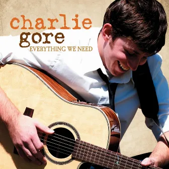 Everything We Need by Charlie Gore