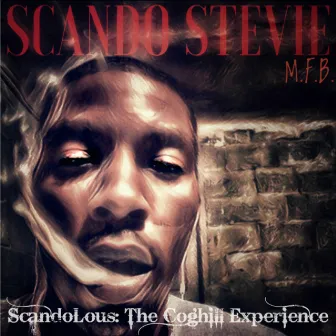 ScandoLous: the Coghill Experience by Scando Stevie