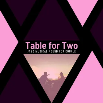 Table For Two - Jazz Musical Round For Couple by Pause & Play