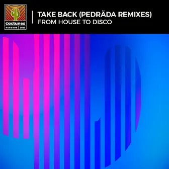 Take Back (Pedräda Remixes) by From House To Disco