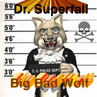 Big Bad Wolf by Dr. Superfall