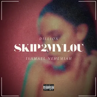 SKIP2MYLOU by DILLION